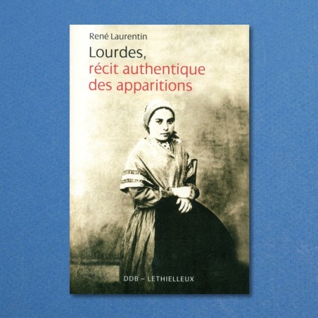 Lourdes, récit authentique des apparitions