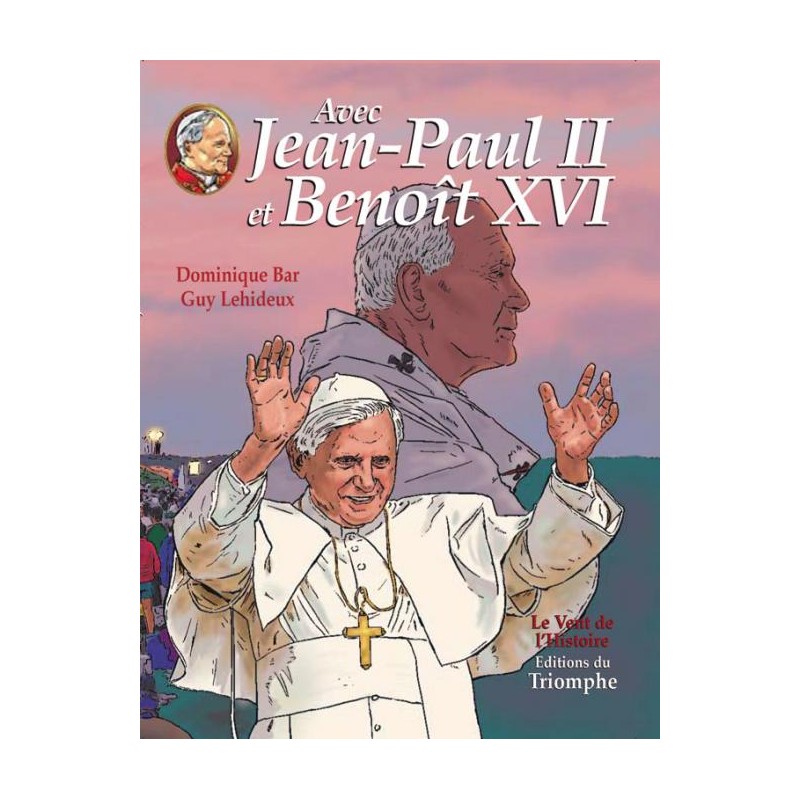 Avec Jean-Paul II et Benoît XVI (Tome 3)
