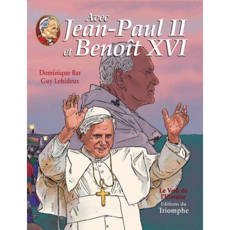 Avec Jean-Paul II et Benoît XVI (Tome 3)